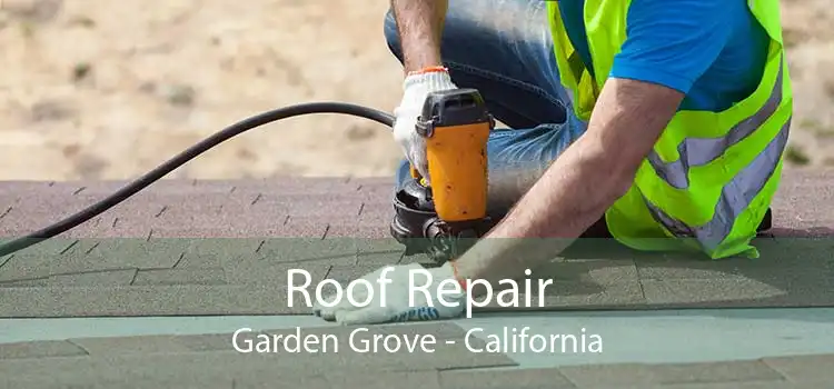 Roof Repair Garden Grove - California